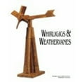 thumbnail image 1 of Pre-Owned Whirligigs and Weather Vanes: A Celebration of Wind Gadgets With Dozens of Creative Projects to Make (Hardcover) 0806983647 9780806983646, 1 of 1