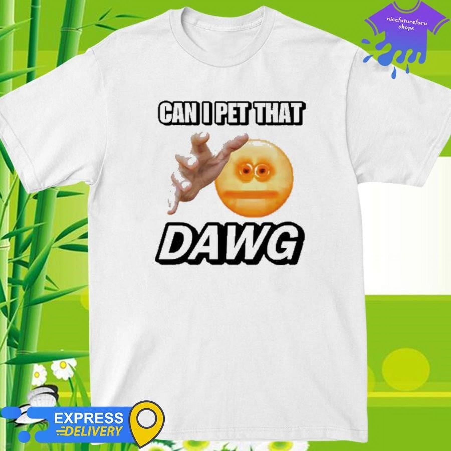[WHITE] Cringeytees Can I Pet That Dawg Shirt