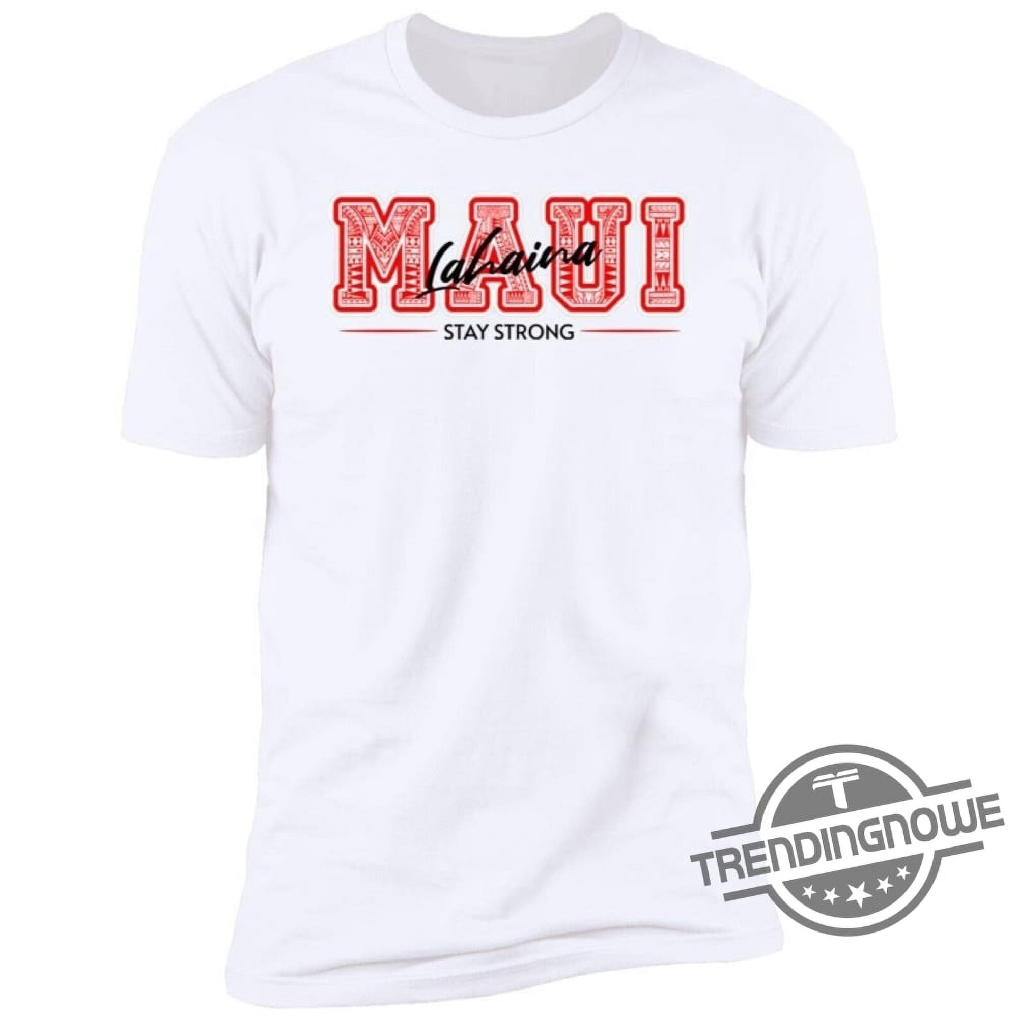 [WHITE] Maui Strong Shirt Fundraiser Maui Lahaina Stay Strong Shirt