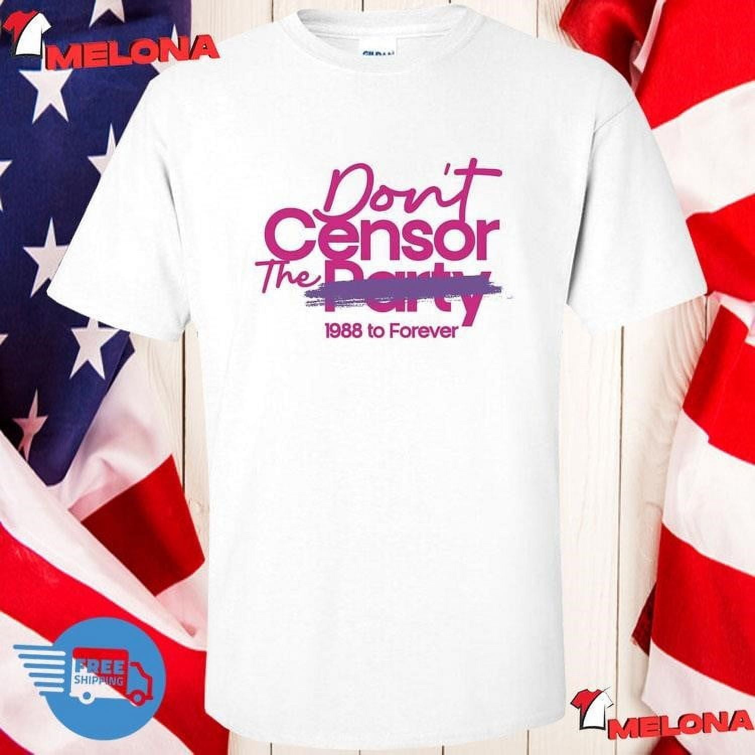 [WHITE] Official Dont Censor The Party 1988 To Forever Tshirt