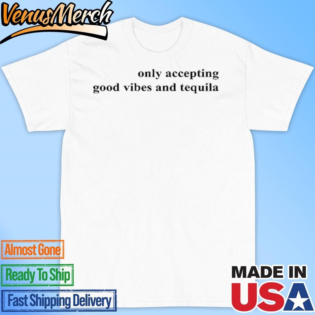 [WHITE] Official Only Accepting Good Vibes And Tequila Shirt