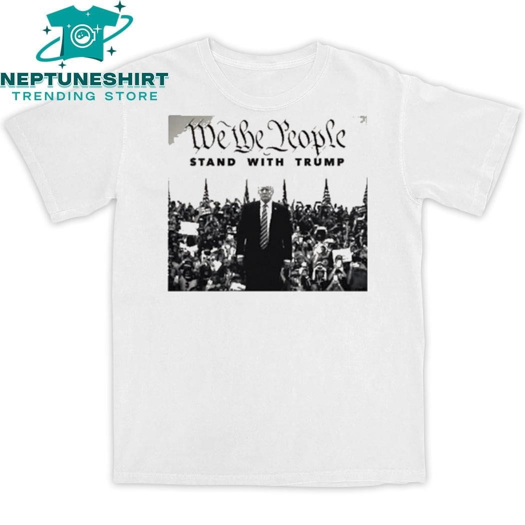 [WHITE] Official We The People Stand With Trump Shirt
