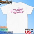 [WHITE] Official Your Energy Is Yours And Mine Is Mine Shirt