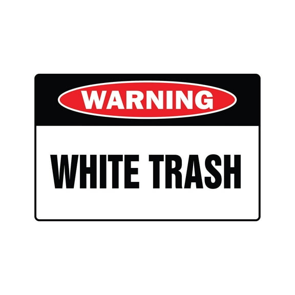 WHITE TRASH Warning Decal mobile home drunk poor drink