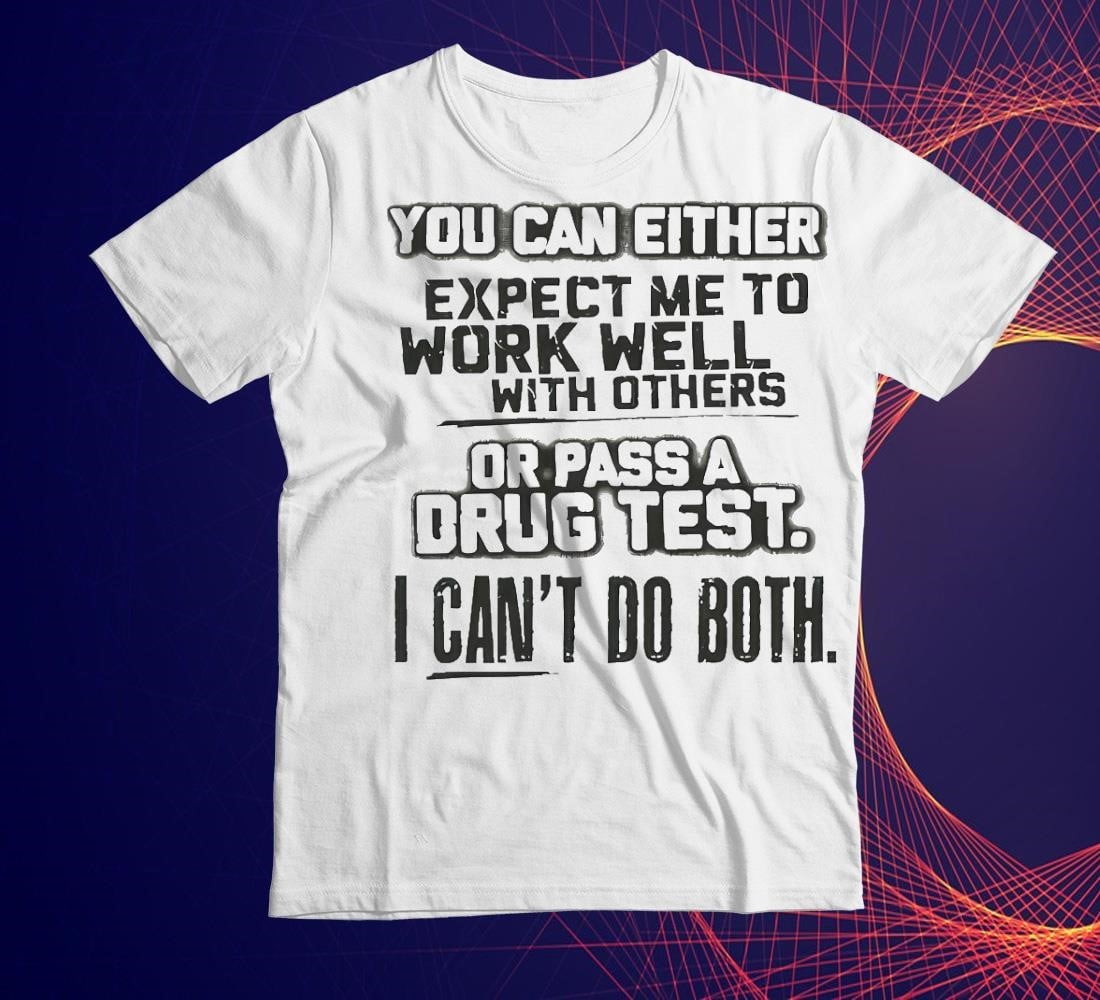 [WHITE] You Can Either Expect Me To Work Well With Others Or Pass A