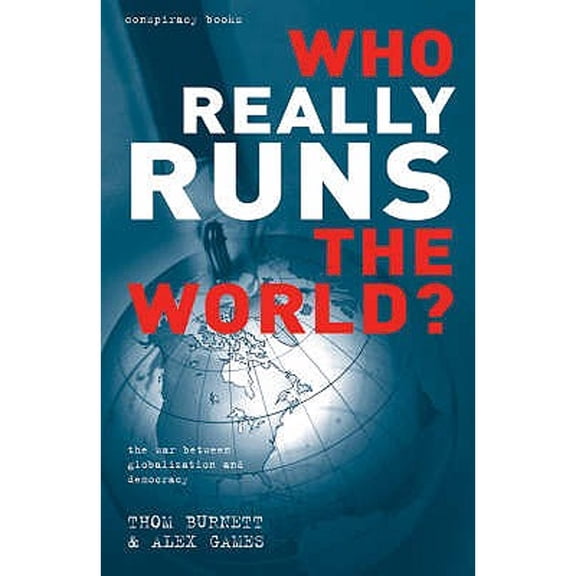 Pre-Owned Who Really Runs the World?: The War Between Globalisation and Democracy (Conspiracy Books) (Paperback) 1843402939 9781843402930
