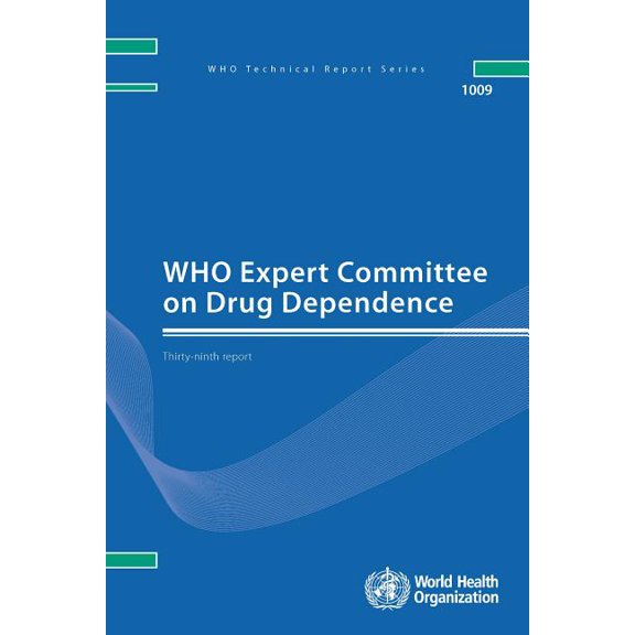 WHO Technical Report: Who Expert Committee on Drug Dependence: Thirty-Ninth Report (Paperback)