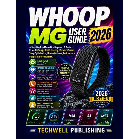 WHOOP MG User Guide 2026: A Step-By-Step Manual for Beginners & Seniors to Master Setup, Health Tracking, Recovery Score, (Paperback)