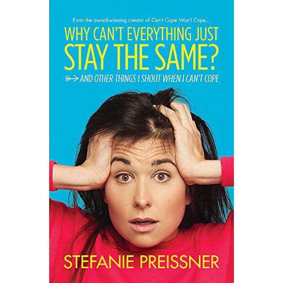 Pre-Owned Why Can't Everything Just Stay the Same?: And Other Things I Shout When I Can't Cope Paperback