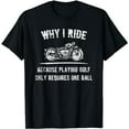 thumbnail image 1 of WHY I RIDE T-shirt for Motorcycle Riders, 1 of 5