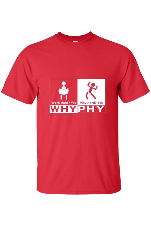 WHY PHY - Work Hard YES, Play Hard YES Short Sleeve T-Shirt