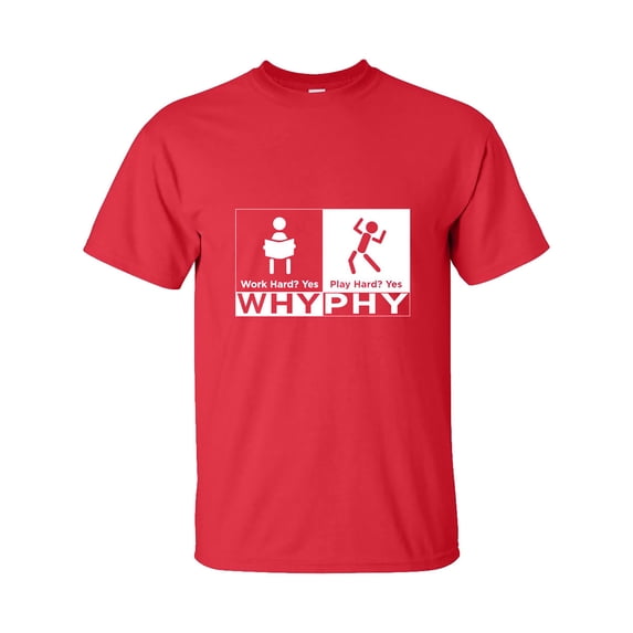 WHY PHY - Work Hard YES, Play Hard YES Short Sleeve T-Shirt