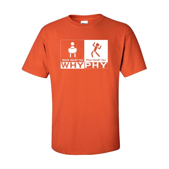 WHY PHY - Work Hard YES, Play Hard YES Short Sleeve T-Shirt