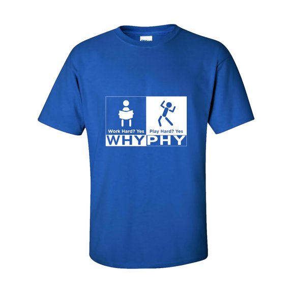 WHY PHY - Work Hard YES, Play Hard YES Short Sleeve T-Shirt