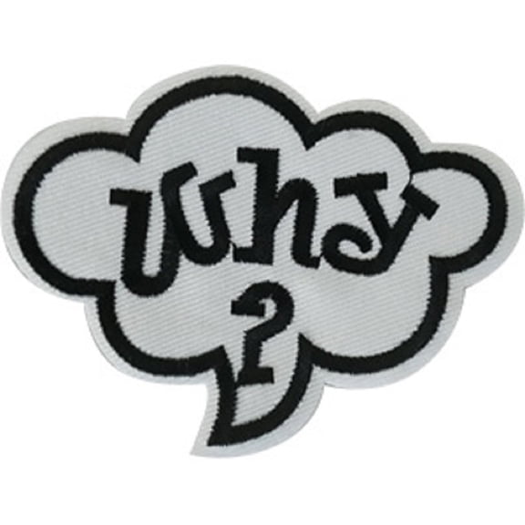 WHY? THOUGHT BUBBLE PATCH - WHY? Embroidered Premium Artwork Iron-On / Sew-On PATCH - 2.75" x 3.5"