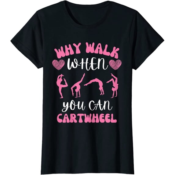 WHY WALK WHEN YOU CAN CARTWHEEL Fashion Short Sleeve Casual Round Neck Tee