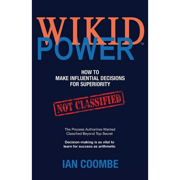 Wikid Power: How to Make Influential Decisions for Superiority Paperback