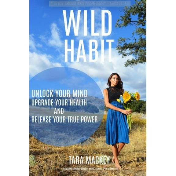WILD Habits : Unlock Your Mind, Improve Your Health, and Release Your True Power (Paperback)