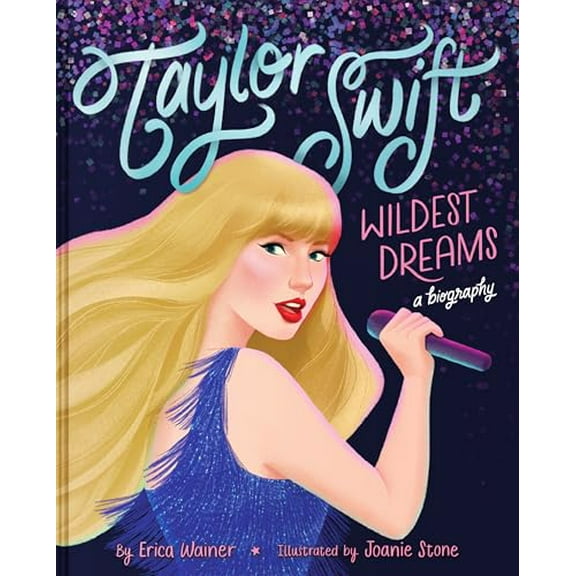 Pre-Owned Taylor Swift: Wildest Dreams, a Biography (Hardcover) 0063399172 9780063399174