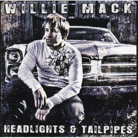 WILLIE MACK - HEADLIGHTS AND TAILPIPES