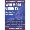 thumbnail image 1 of WIN MORE GRANTS Like the Pros in 4 Steps: 30 Top Secrets From 80 Grant Pros Reveal a Proven System That Virtually Guaran, (Paperback), 1 of 1