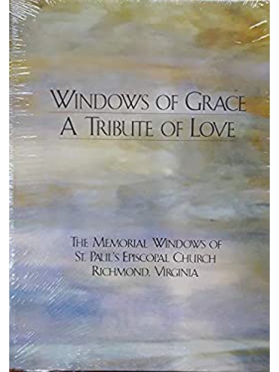 Pre-Owned WINDOWS OF GRACE: A Tribute of Love. The Memorial Windows of St. Paul's Episcopal Church Richmond, Virginia (Signed) 9780615126388