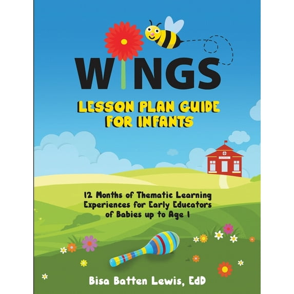 WINGS Lesson Plan Guide for Infants: 12 Months of Thematic Learning Experiences for Early Educators of Babies up to Age , (Paperback)