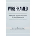 thumbnail image 1 of WIREFRAMED: Simplifying Digital Innovation for Business Leaders  Paperback  Vivek Sharma, 1 of 1