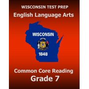 WISCONSIN TEST PREP English Language Arts Common Core Reading Grade 7 Covers the Literature and Informational Text Read, Paperback