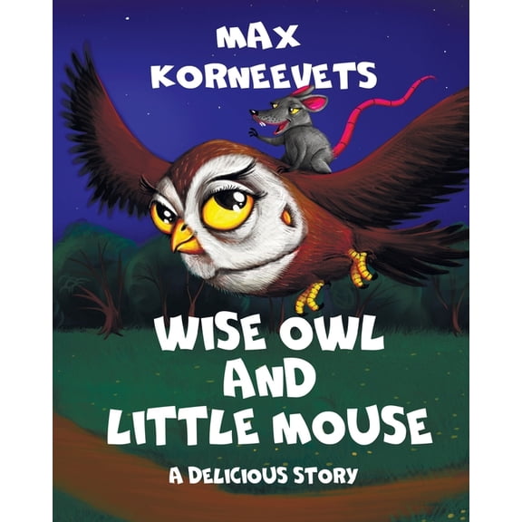 WISE OWL and LITTLE MOUSE : A delicious story (Paperback)