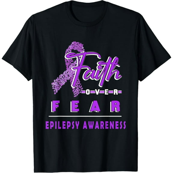 WITH EPILEPSY AWARENESS FAITH ALWAYS OVERS FEAR T-Shirt Tee