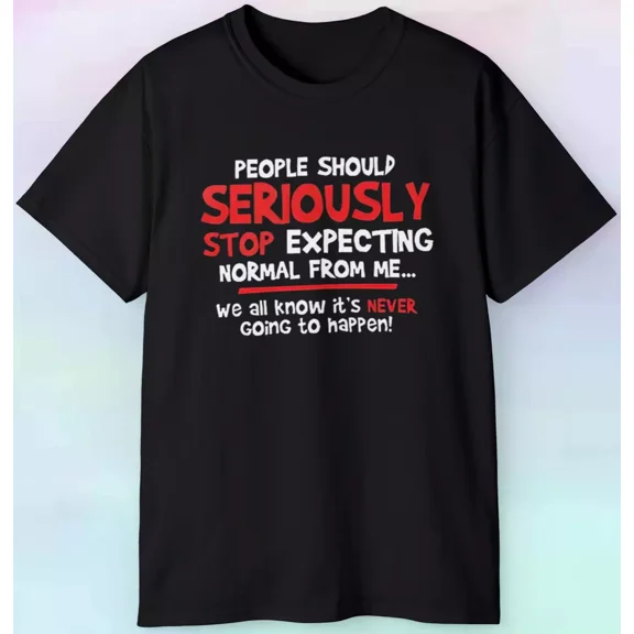 Hot Trending T-Shirt With Men'S People Should Stop Expect Normal From Me T Shirt | Funny | Design Preview Only