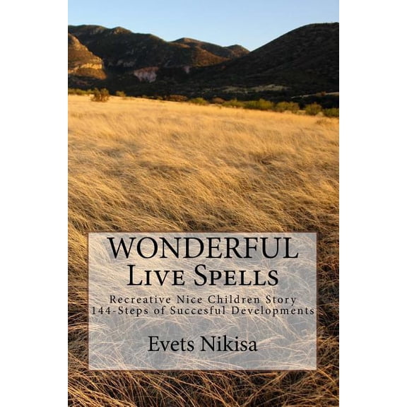 WONDERFUL Live Spells : 144-Steps Recreative Nice Children Story Succesful Development (Paperback)