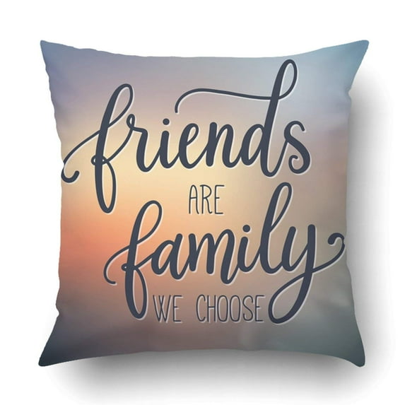 WOPOP Friends are family we choose inspirational quote about friendship Pillowcase Throw Pillow Cover Case 18x18 inches