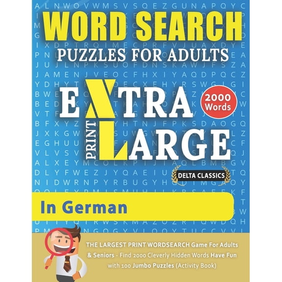 WORD SEARCH PUZZLES EXTRA LARGE PRINT FOR ADULTS IN GERMAN - Delta Classics - The LARGEST PRINT WordSearch Game for Adults & Seniors - Find 2000 Cleverly Hidden Words - Have Fun with 100 Jumbo Puzzles