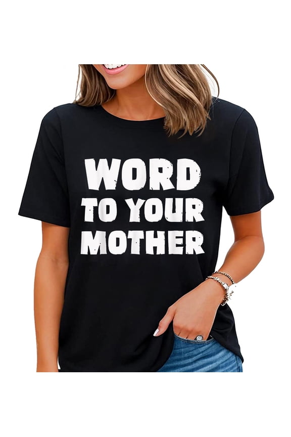 WORD TO YOUR MOTHER Mom Mama Rap Lyric Novelty 90s Hip Hop T-Shirt Black X-Large