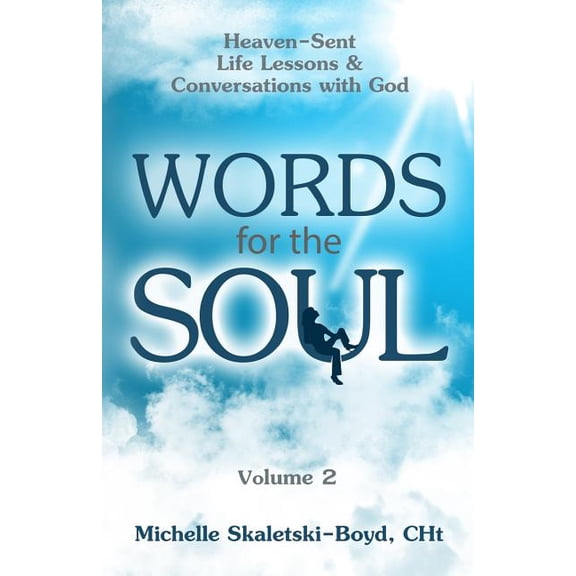 A Soul-Felt Sequel Spiritual Short Stori WORDS FOR THE SOUL Volume 2: Heaven-Sent Life Lessons & Conversations with God, Book 2, (Paperback)