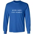 thumbnail image 1 of WORK HARD. STAY HUMBLE. Adult Long Sleeve T-shirt, 1 of 1