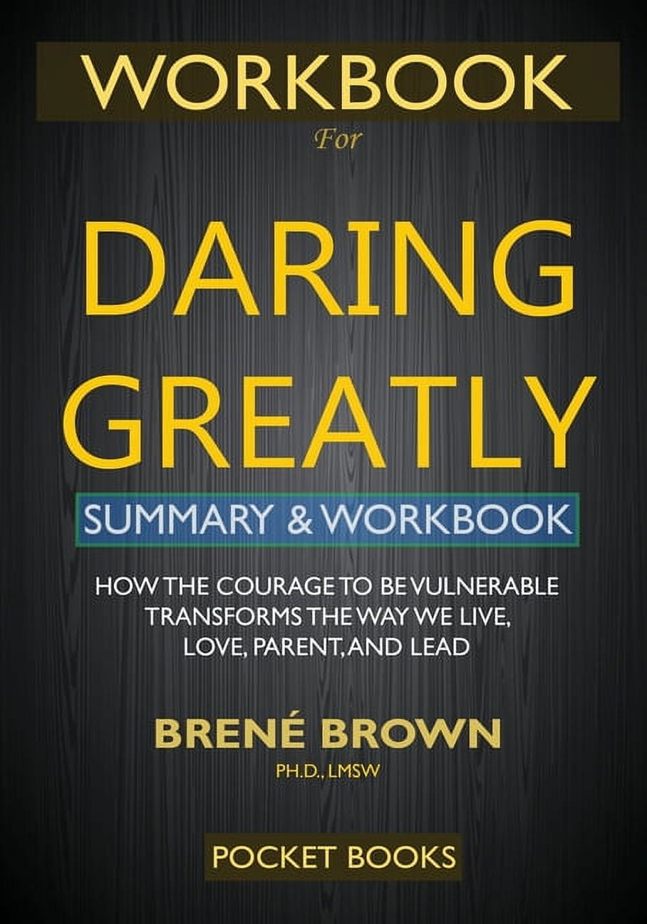 Daring Greatly: How the Courage to Be Vulnerable Transforms the Way We  Live, Love, Parent, and Lead