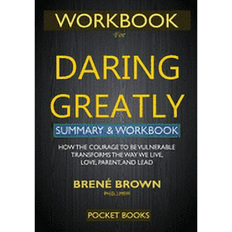 Daring Greatly: How the Courage to Be Vulnerable Transforms the Way We  Live, Love, Parent, and Lead