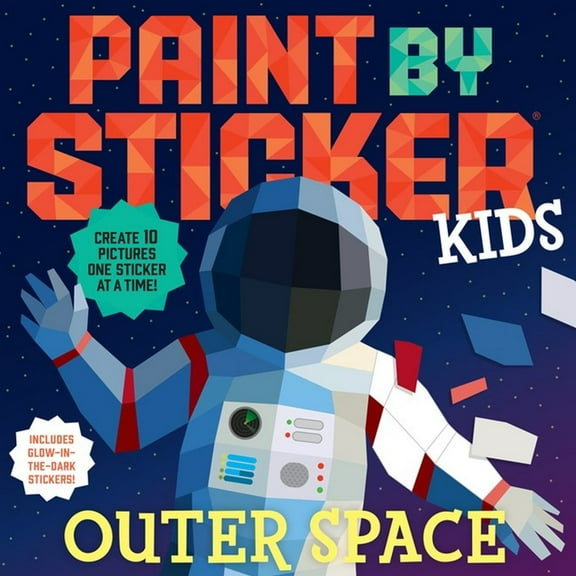 Paint by Sticker Kids: Outer Space: Create 10 Pictures One Sticker at a Time! Includes Glow-In-the-Dark Stickers (Paperback)