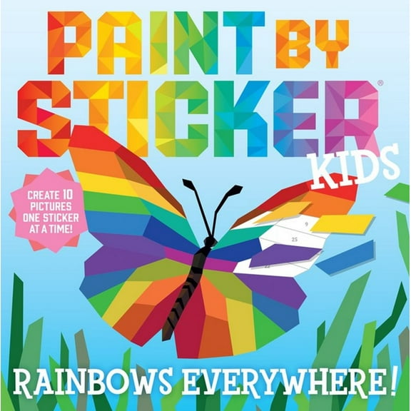 Paint by Sticker Kids: Rainbows Everywhere!: Create 10 Pictures One Sticker at a Time! (Paperback)
