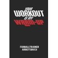 thumbnail image 1 of YOUR WORKOUT IS MY WARM-UP - Fußballtrainer Arbeitsbuch: Dokumentiere deine Spielerleistungen für die stetige Verbesserungen deines gesamten Teams! (Paperback), 1 of 1
