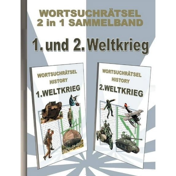 WORTSUCHRÃTSEL 2 in 1 SAMMELBAND 1. und 2. WELTKRIEG: RÃ¤tsel RÃ¤tselbuch Suchsel WortrÃ¤tsel Sport Weihnachten Geburtstag , (Paperback)