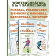 thumbnail image 1 of WORTSUCHRÃTSEL 6 in 1 SAMMELBAND FUÃBALL, FELDHOCKEY, EISHOCKEY, HANDBALL, BASKETBALL, SKISPORT: RÃ¤tsel RÃ¤tselbuch Suchs, (Paperback), 1 of 1