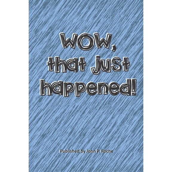 WOW, That Just Happened (Paperback)