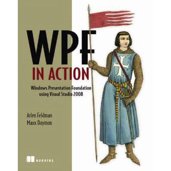 Pre-Owned Wpf in Action with Visual Studio 2008: Covers Visual Studio 2008, Sp1 and .Net 3.5 Sp1 (Paperback) 1933988223 9781933988221
