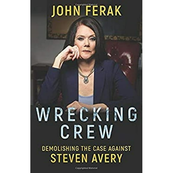 Pre-Owned Wrecking Crew: Demolishing The Case Against Steven Avery (Paperback) 1947290983 9781947290983