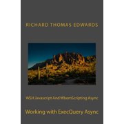 WSH Javascript And WbemScripting Async: Working with ExecQuery Async (Paperback)