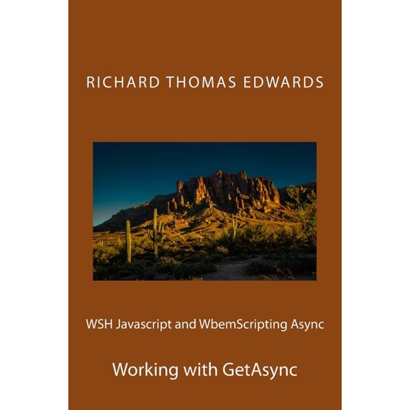 WSH Javascript and WbemScripting Async : Working with GetAsync (Paperback)